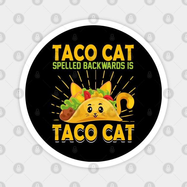 Taco cat spelled backwards is taco cat funny mexican taco day Magnet by ahadnur9926